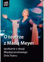 Plakat - O TEATRZE Z MARIĄ MEYER. Spotkanie z okazji Międzynarodowego Dnia Teatru
