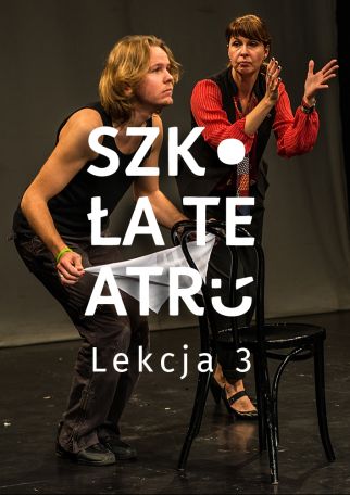 SZKOŁA TEATRU - LEKCJA 3