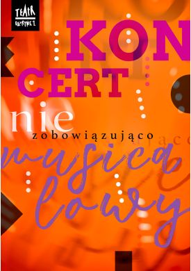 Plakat - KONCERT NIEZOBOWIĄZUJĄCO MUSICALOWY