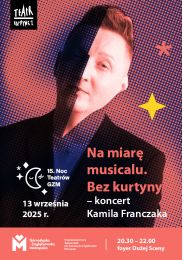 Obraz do Na miarę musicalu. Bez kurtyny - koncert Kamila Franczaka - 15. Noc Teatrów GZM
