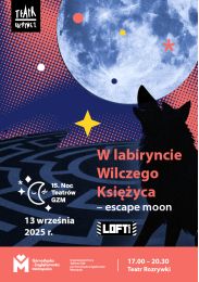 Obraz do W labiryncie Wilczego Księżyca - escape moon - 15. Noc Teatrów GZM