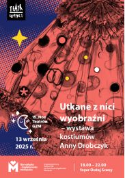 Obraz do Utkane z nici wyobraźni - wystawa kostiumów Anny Drobczyk - 15. Noc Teatrów GZM