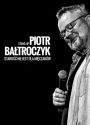 Plakat - Piotr Bałtroczyk - Starość nie jest dla mięczaków