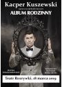 Plakat - Album Rodzinny - Koncert Kacpra Kuszewskiego
